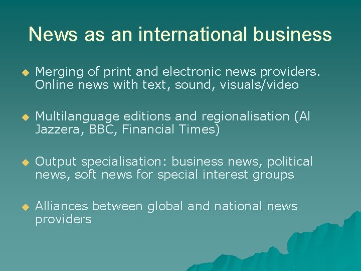 News as an international business u Merging of print and electronic news providers. Online