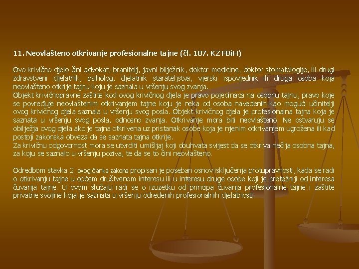 11. Neovlašteno otkrivanje profesionalne tajne (čl. 187. KZ FBi. H) Ovo krivično djelo čini