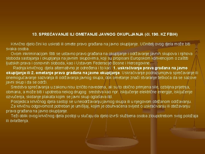 13. SPREČAVANJE ILI OMETANJE JAVNOG OKUPLJANJA (čl. 190. KZ FBi. H) Krivično djelo čini