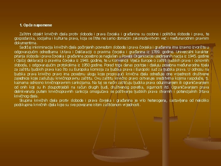 1. Opće napomene Zaštitni objekt krivičnih djela protiv slobode i prava čovjeka i građanina