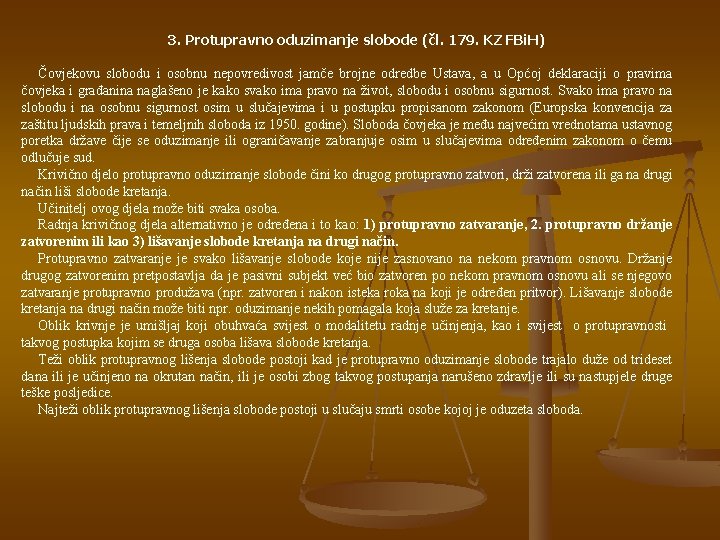 3. Protupravno oduzimanje slobode (čl. 179. KZ FBi. H) Čovjekovu slobodu i osobnu nepovredivost