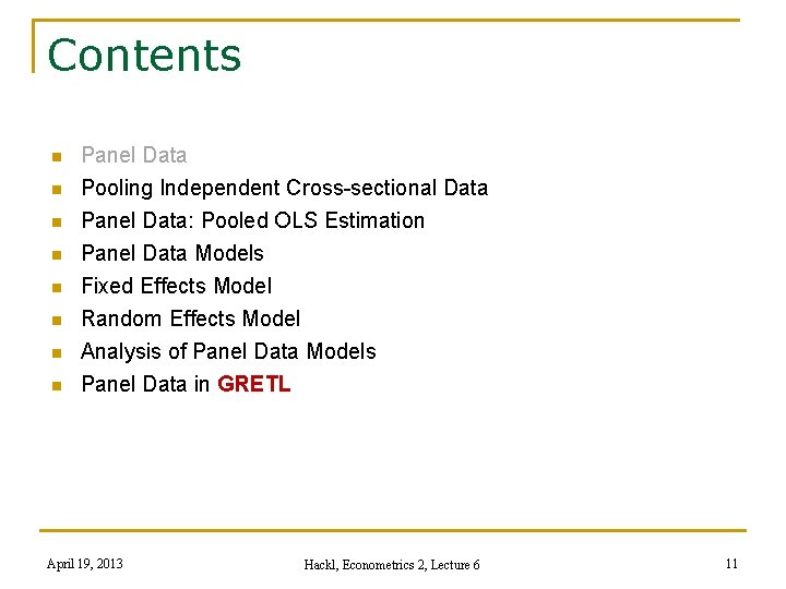 Contents n n n n Panel Data Pooling Independent Cross-sectional Data Panel Data: Pooled