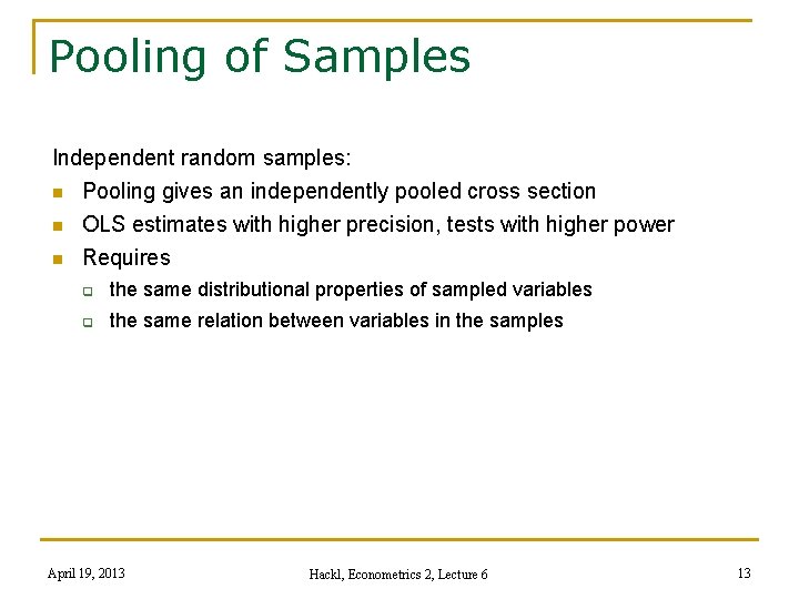 Pooling of Samples Independent random samples: n Pooling gives an independently pooled cross section