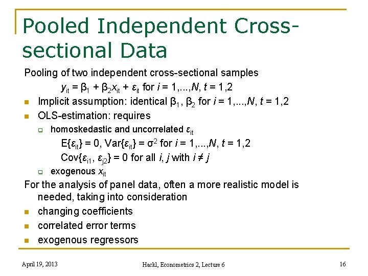 Pooled Independent Crosssectional Data Pooling of two independent cross-sectional samples yit = β 1