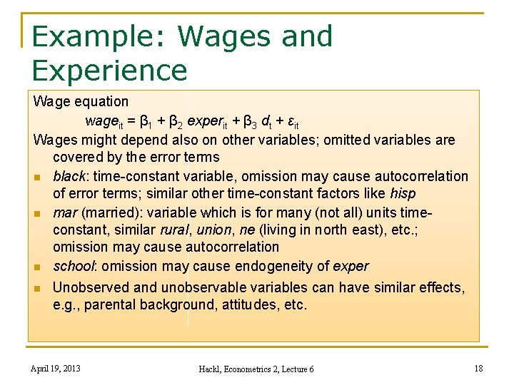 Example: Wages and Experience Wage equation wageit = β 1 + β 2 experit