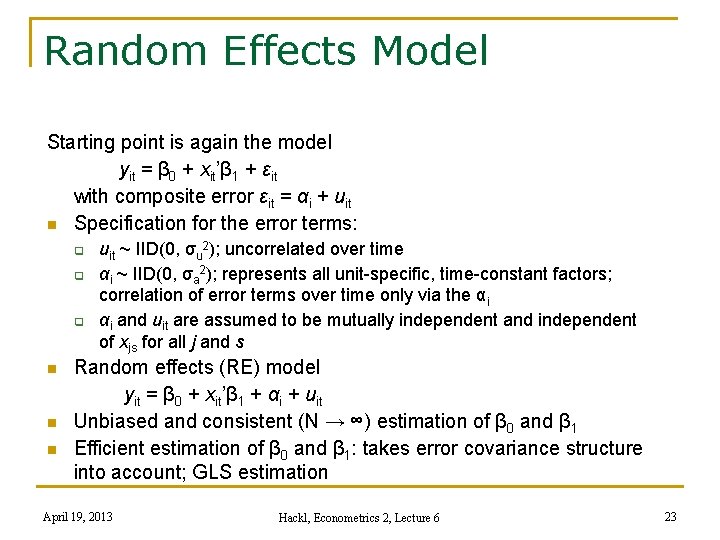 Random Effects Model Starting point is again the model yit = β 0 +