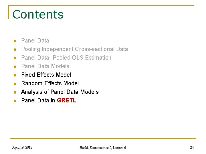 Contents n n n n Panel Data Pooling Independent Cross-sectional Data Panel Data: Pooled
