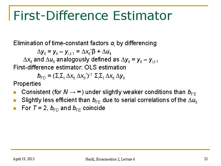 First-Difference Estimator Elimination of time-constant factors αi by differencing ∆yit = yit – yi,