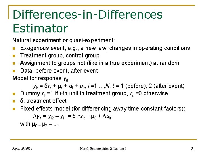 Differences-in-Differences Estimator Natural experiment or quasi-experiment: n Exogenous event, e. g. , a new
