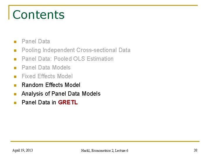 Contents n n n n Panel Data Pooling Independent Cross-sectional Data Panel Data: Pooled