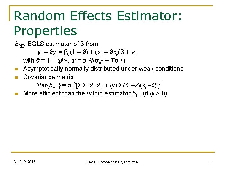 Random Effects Estimator: Properties b. RE: EGLS estimator of β from yit – ϑӯi