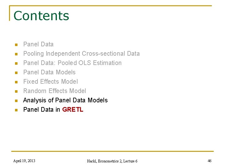 Contents n n n n Panel Data Pooling Independent Cross-sectional Data Panel Data: Pooled