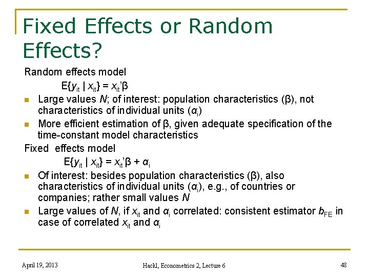 Fixed Effects or Random Effects? Random effects model E{yit | xit} = xit’β n