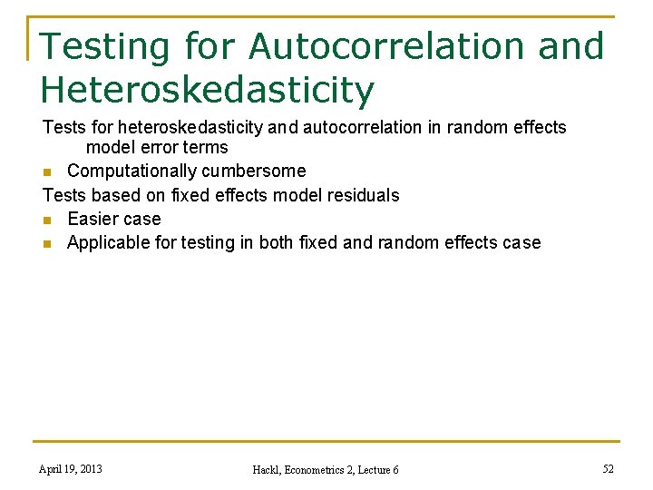 Testing for Autocorrelation and Heteroskedasticity Tests for heteroskedasticity and autocorrelation in random effects model