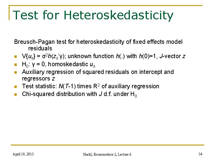 Test for Heteroskedasticity Breusch-Pagan test for heteroskedasticity of fixed effects model residuals n V{uit}