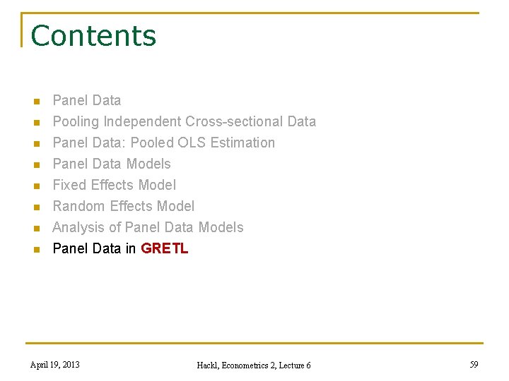 Contents n n n n Panel Data Pooling Independent Cross-sectional Data Panel Data: Pooled