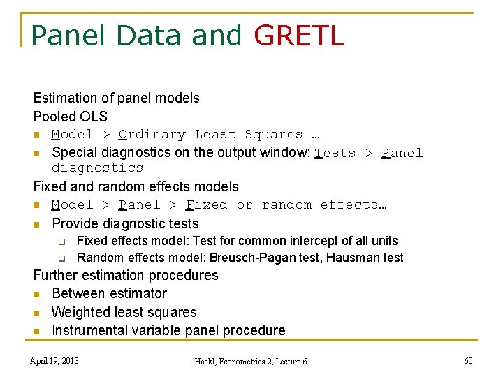 Panel Data and GRETL Estimation of panel models Pooled OLS n Model > Ordinary