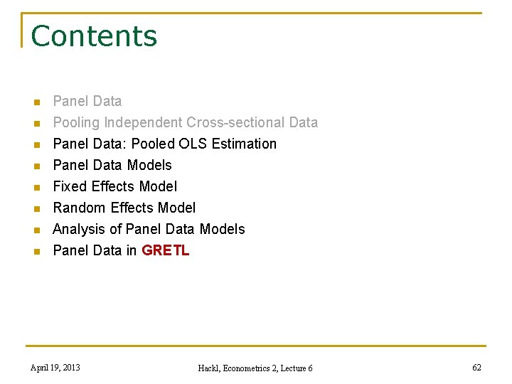 Contents n n n n Panel Data Pooling Independent Cross-sectional Data Panel Data: Pooled