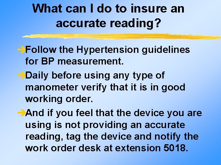What can I do to insure an accurate reading? èFollow the Hypertension guidelines for