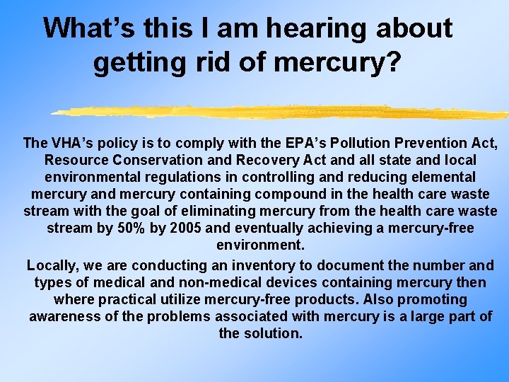 What’s this I am hearing about getting rid of mercury? The VHA’s policy is