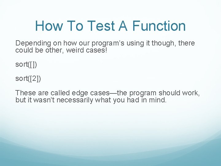 How To Test A Function Depending on how our program’s using it though, there