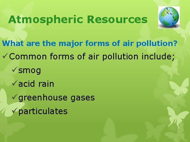 Atmospheric Resources What are the major forms of air pollution? ü Common forms of