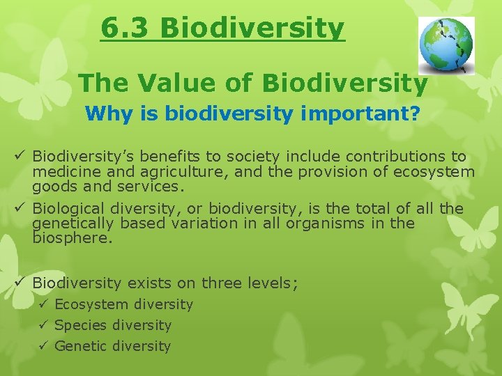 6. 3 Biodiversity The Value of Biodiversity Why is biodiversity important? ü Biodiversity’s benefits