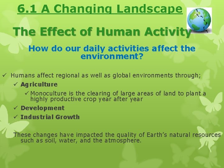 6. 1 A Changing Landscape How do our daily activities affect the environment? ü