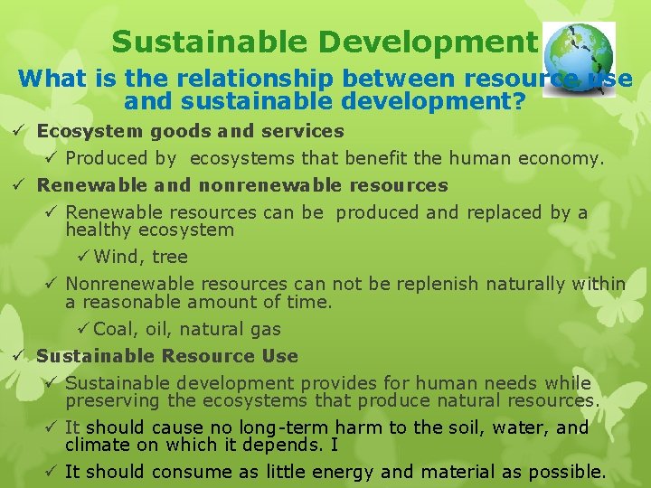 Sustainable Development What is the relationship between resource use and sustainable development? ü Ecosystem