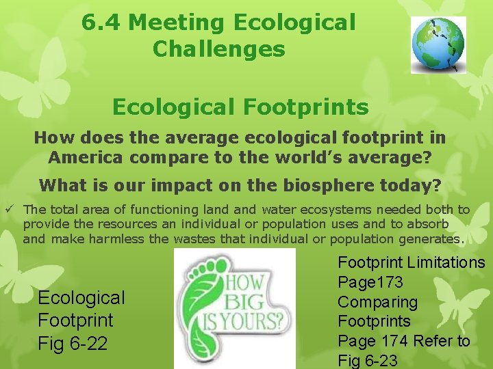 6. 4 Meeting Ecological Challenges Ecological Footprints How does the average ecological footprint in