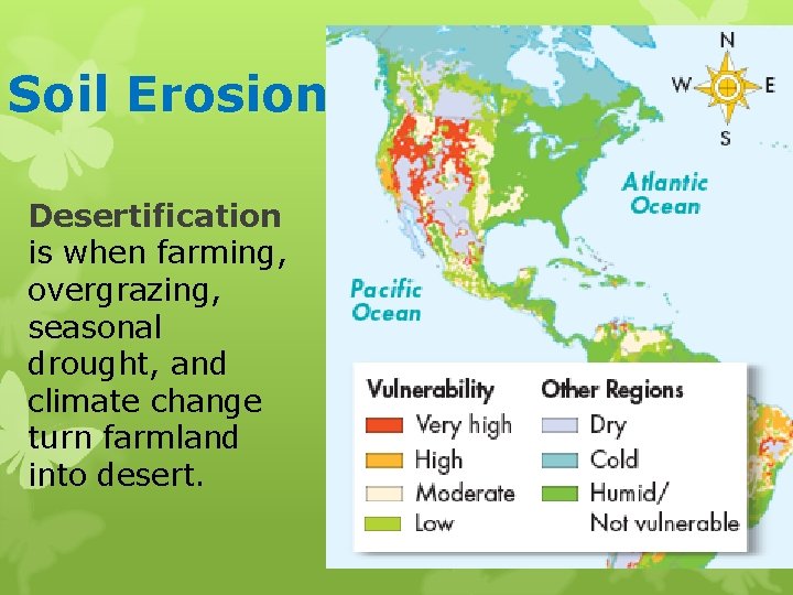 Soil Erosion Desertification is when farming, overgrazing, seasonal drought, and climate change turn farmland
