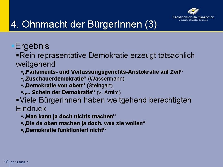 4. Ohnmacht der Bürger. Innen (3) §Ergebnis §Rein repräsentative Demokratie erzeugt tatsächlich weitgehend §„Parlaments-