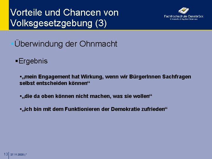 Vorteile und Chancen von Volksgesetzgebung (3) §Überwindung der Ohnmacht §Ergebnis §„mein Engagement hat Wirkung,