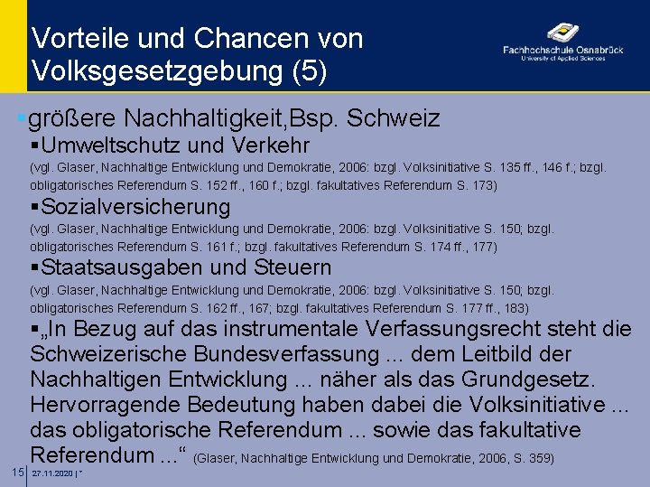 Vorteile und Chancen von Volksgesetzgebung (5) §größere Nachhaltigkeit, Bsp. Schweiz §Umweltschutz und Verkehr (vgl.