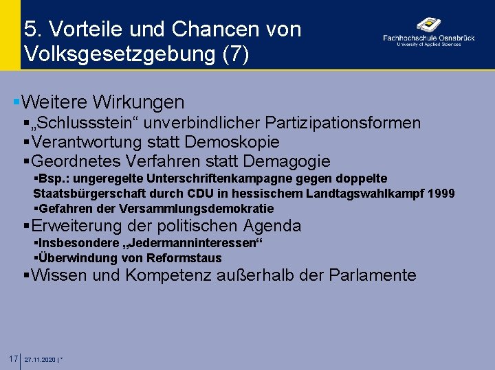 5. Vorteile und Chancen von Volksgesetzgebung (7) §Weitere Wirkungen §„Schlussstein“ unverbindlicher Partizipationsformen §Verantwortung statt