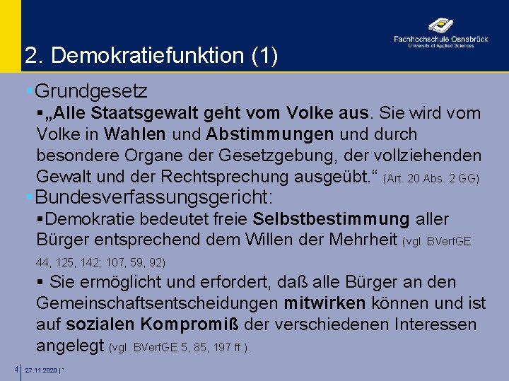 2. Demokratiefunktion (1) §Grundgesetz §„Alle Staatsgewalt geht vom Volke aus. Sie wird vom Volke