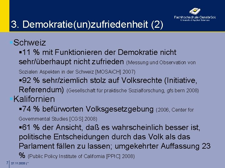 3. Demokratie(un)zufriedenheit (2) §Schweiz § 11 % mit Funktionieren der Demokratie nicht sehr/überhaupt nicht