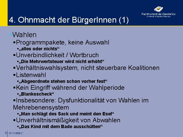 4. Ohnmacht der Bürger. Innen (1) §Wahlen §Programmpakete, keine Auswahl §„alles oder nichts“ §Unverbindlichkeit