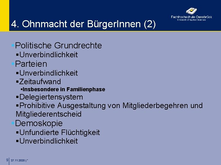 4. Ohnmacht der Bürger. Innen (2) §Politische Grundrechte §Unverbindlichkeit §Parteien §Unverbindlichkeit §Zeitaufwand §Insbesondere in