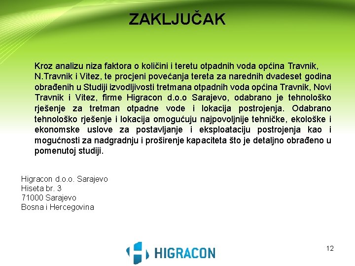 ZAKLJUČAK Kroz analizu niza faktora o količini i teretu otpadnih voda općina Travnik, N.