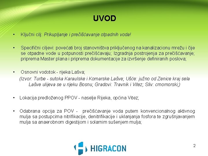 UVOD • Ključni cilj: Prikupljanje i prečišćavanje otpadnih voda! • Specifični ciljevi: povećati broj