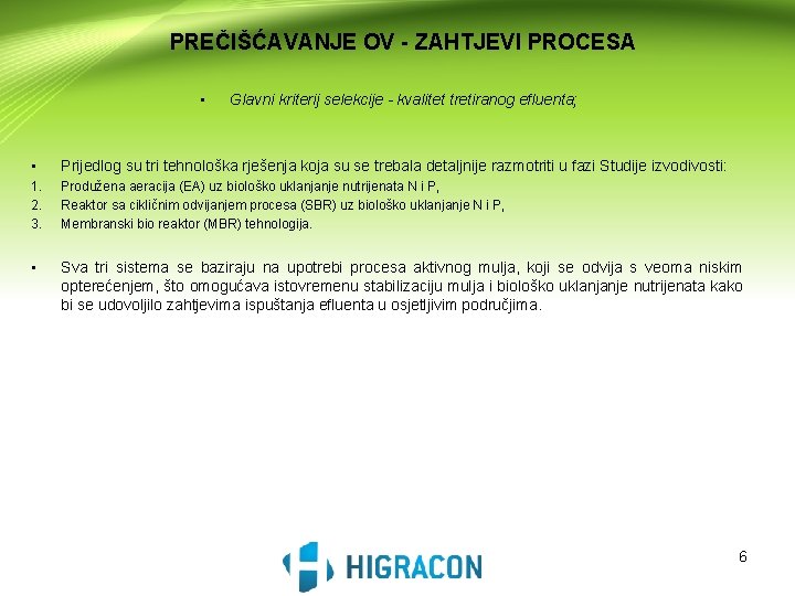 PREČIŠĆAVANJE OV - ZAHTJEVI PROCESA • Glavni kriterij selekcije - kvalitet tretiranog efluenta; •