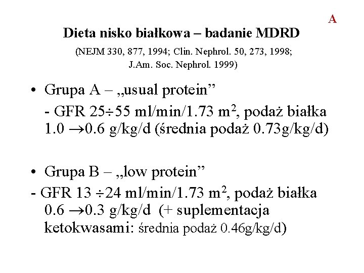Dieta nisko białkowa – badanie MDRD A (NEJM 330, 877, 1994; Clin. Nephrol. 50, Dieta nisko białkowa – badanie MDRD A (NEJM 330, 877, 1994; Clin. Nephrol. 50,