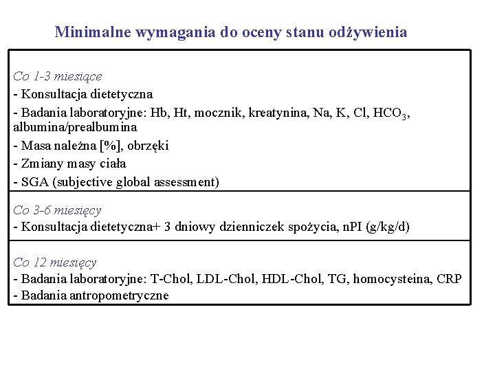 Minimalne wymagania do oceny stanu odżywienia Co 1 -3 miesiące - Konsultacja dietetyczna -