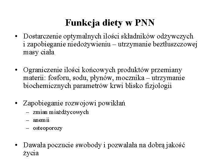 Funkcja diety w PNN • Dostarczenie optymalnych ilości składników odżywczych i zapobieganie niedożywieniu –