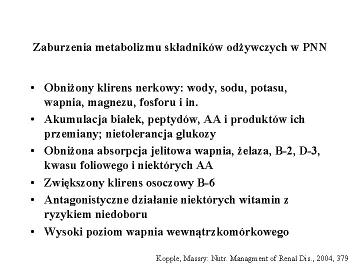 Zaburzenia metabolizmu składników odżywczych w PNN • Obniżony klirens nerkowy: wody, sodu, potasu, wapnia,