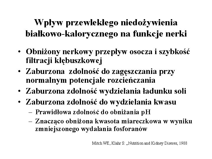 Wpływ przewlekłego niedożywienia białkowo-kalorycznego na funkcje nerki • Obniżony nerkowy przepływ osocza i szybkość