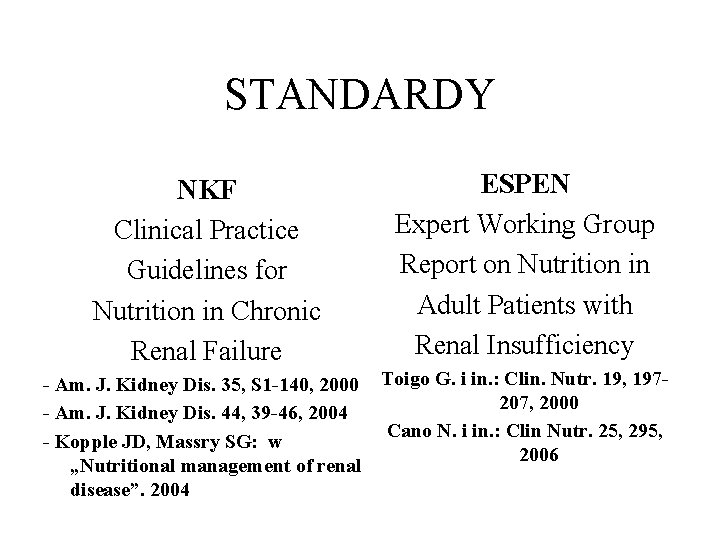STANDARDY NKF Clinical Practice Guidelines for Nutrition in Chronic Renal Failure ESPEN Expert Working STANDARDY NKF Clinical Practice Guidelines for Nutrition in Chronic Renal Failure ESPEN Expert Working