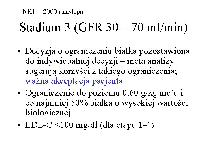 NKF – 2000 i następne Stadium 3 (GFR 30 – 70 ml/min) • Decyzja