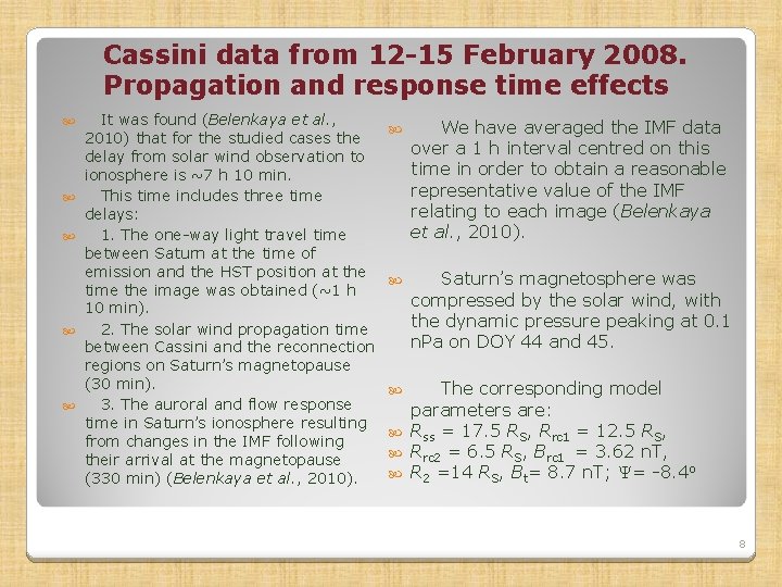 Cassini data from 12 -15 February 2008. Propagation and response time effects It was